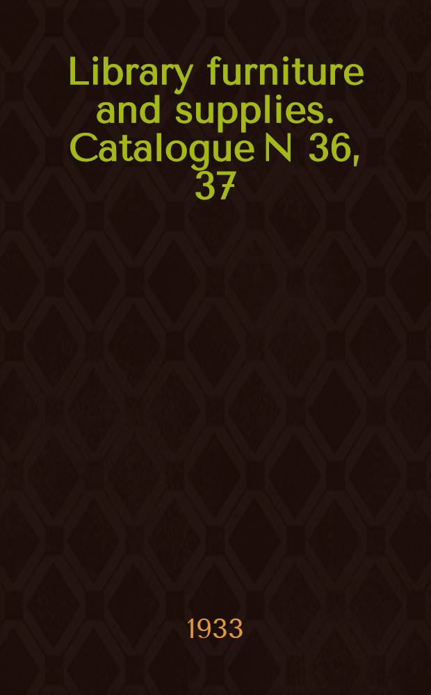 Library furniture and supplies. Catalogue N 36, 37