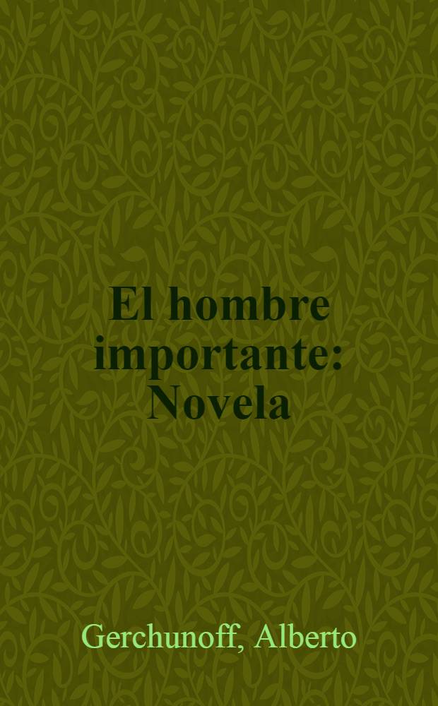 El hombre importante : Novela