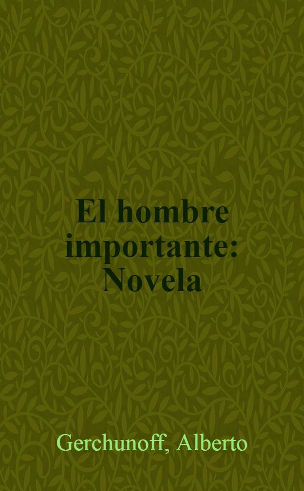 El hombre importante : Novela