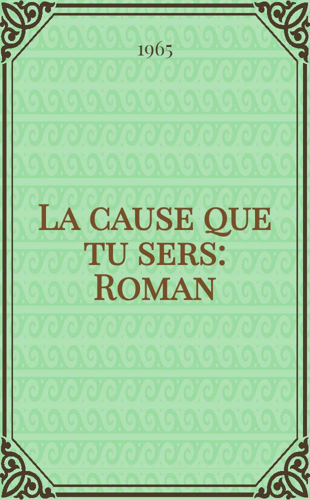 La cause que tu sers : Roman