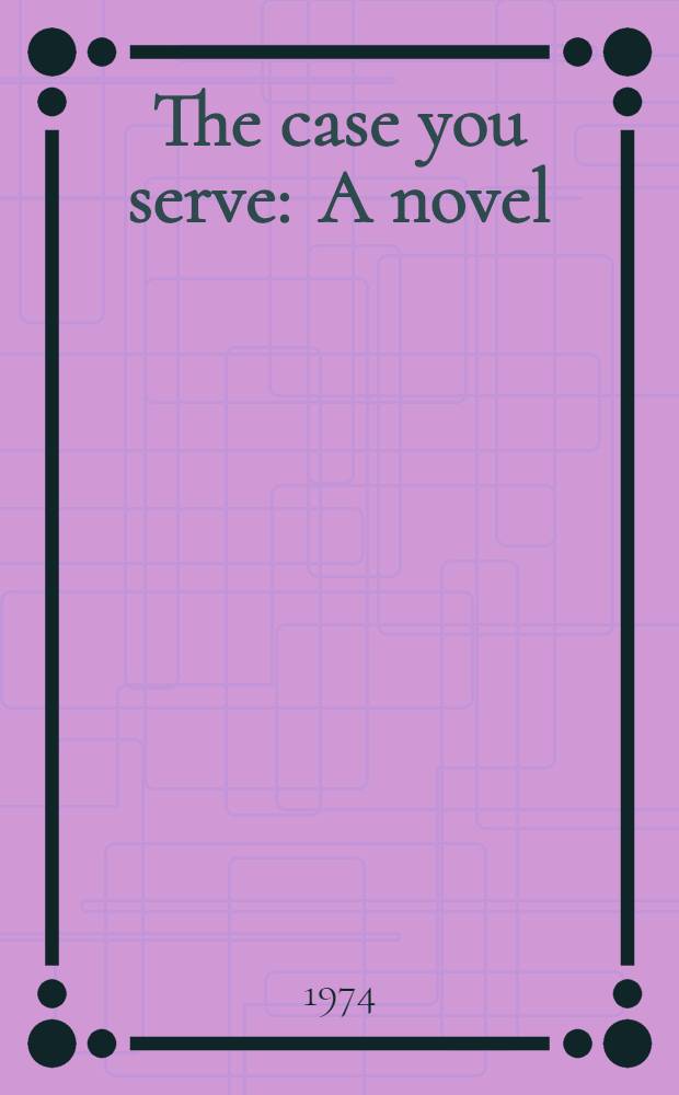 The case you serve : A novel