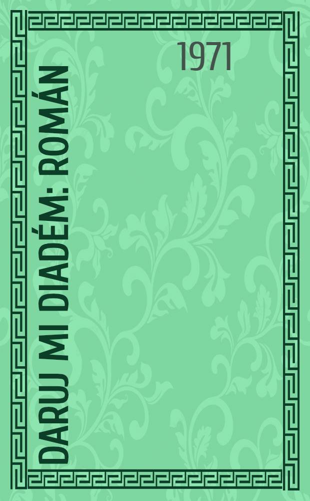Daruj mi diadém : Román