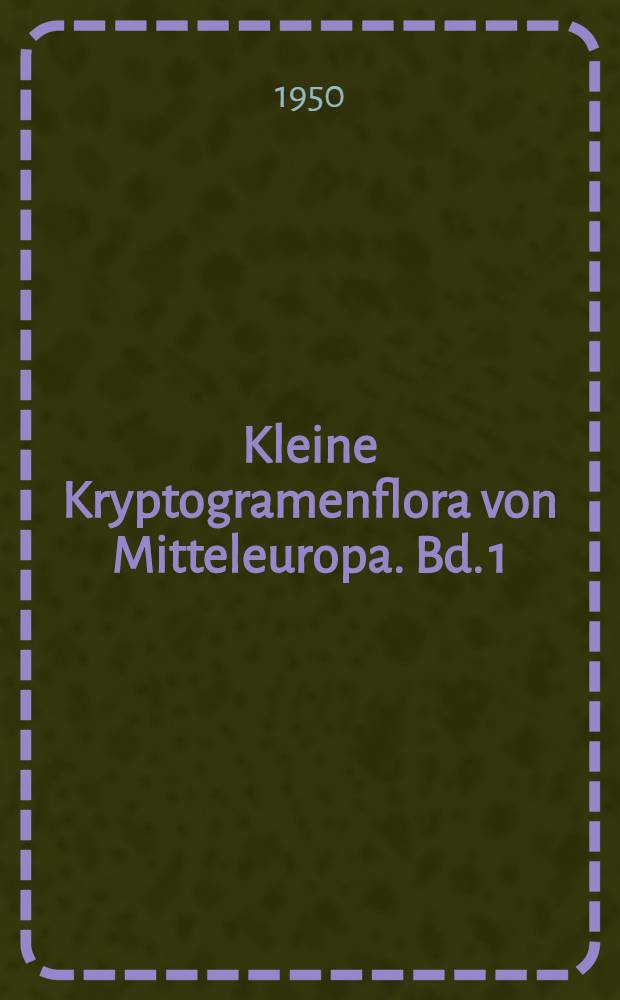 Kleine Kryptogramenflora von Mitteleuropa. Bd. 1 : Die Moos- und Farnpflanzen (Archegoniaten)