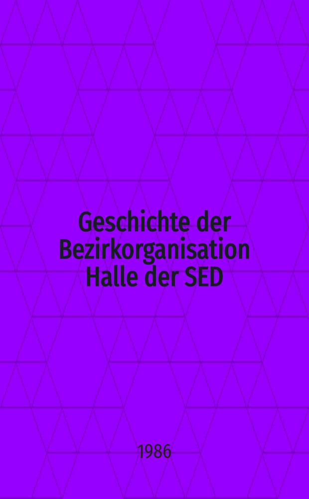 Geschichte der Bezirkorganisation Halle der SED : Seit 1961