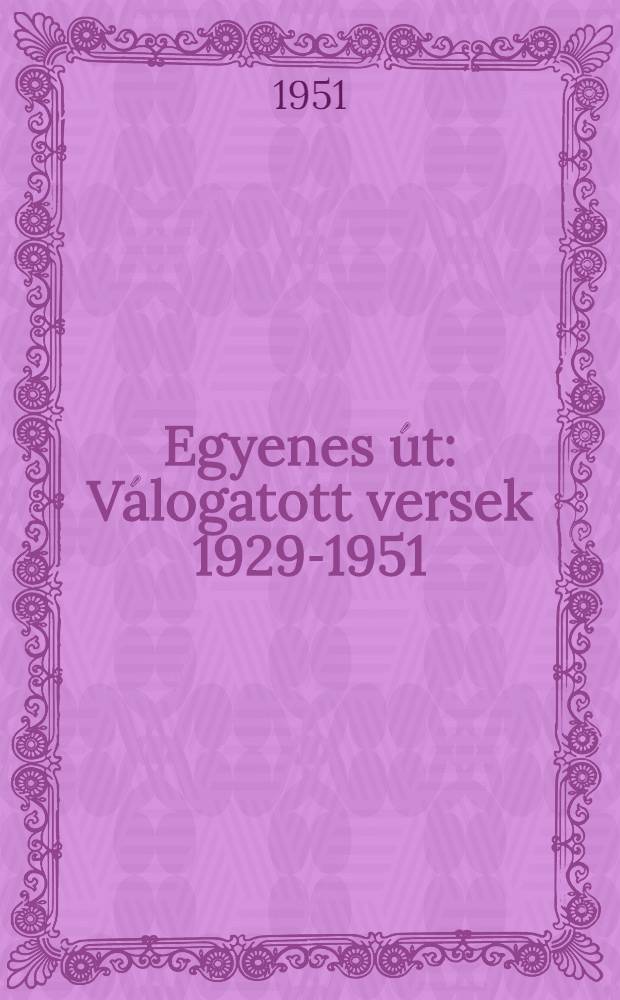 Egyenes út : Válogatott versek 1929-1951