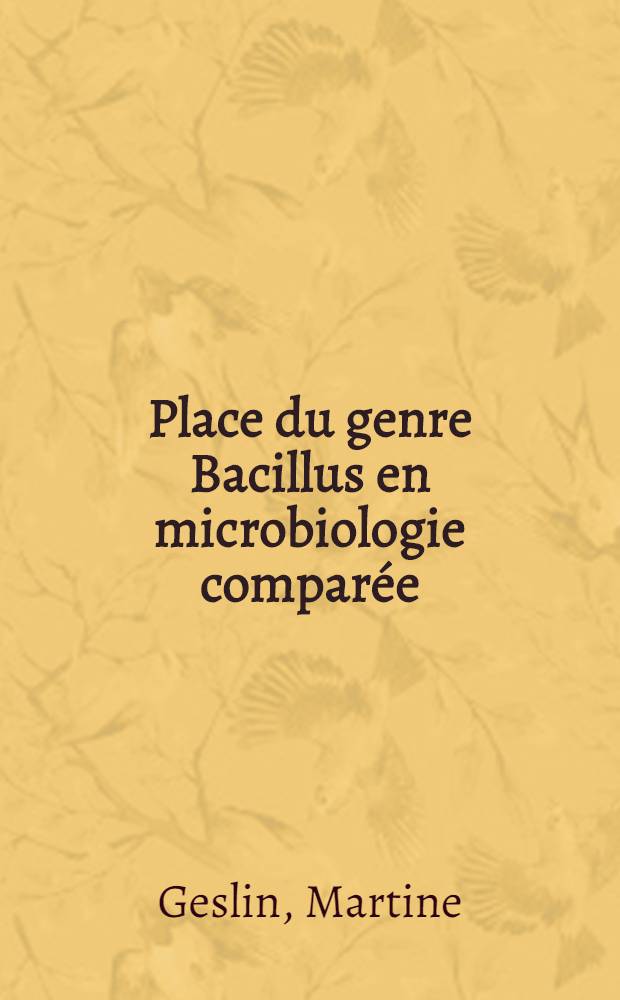 Place du genre Bacillus en microbiologie comparée : Étude de 409 souches de provenance variée : Thèse ..