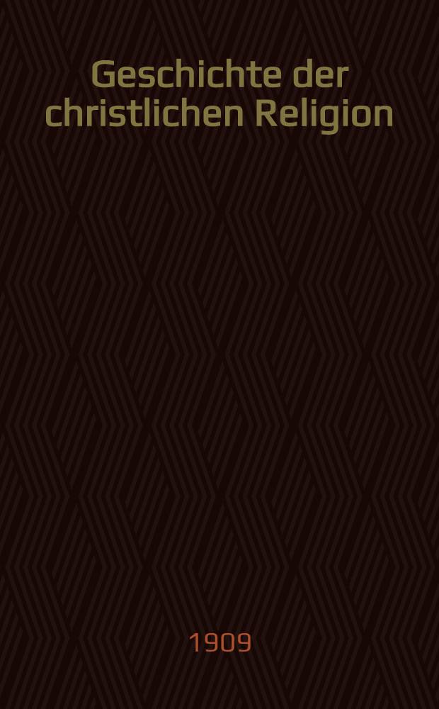 Geschichte der christlichen Religion : Mit Einleitung: Die israelitisch-jüdische Religion