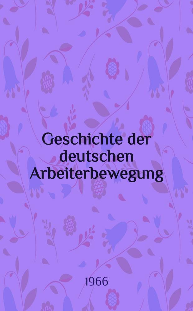 Geschichte der deutschen Arbeiterbewegung : In 15 Kapiteln. Kap. 3 : Periode von 1871 bis zum Ausgang des 19. Jahrhunderts