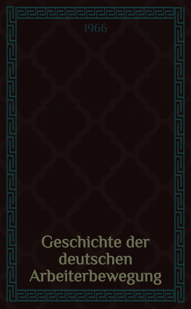 Geschichte der deutschen Arbeiterbewegung : In 18 Bd