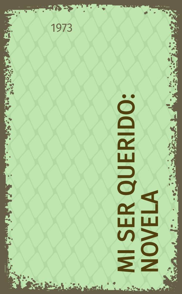 Mi ser querido : Novela