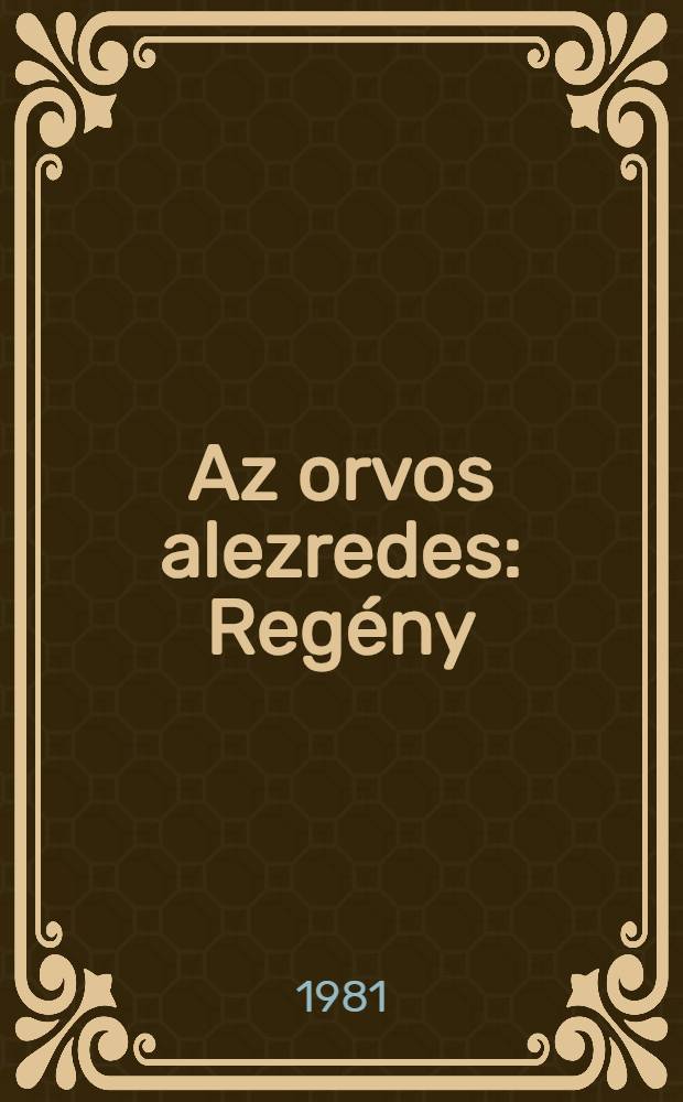 Az orvos alezredes : Regény