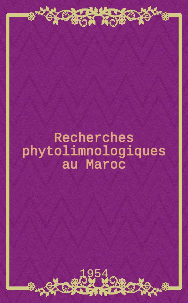 Recherches phytolimnologiques au Maroc: 1-re thèse; Propositions données par la Faculté: 2-e thèse: Thèses présentées à ... l'Univ. de Paris pour obtenir le grade de docteur ès sciences naturelles / par Paulette Gayral-Engerbaud