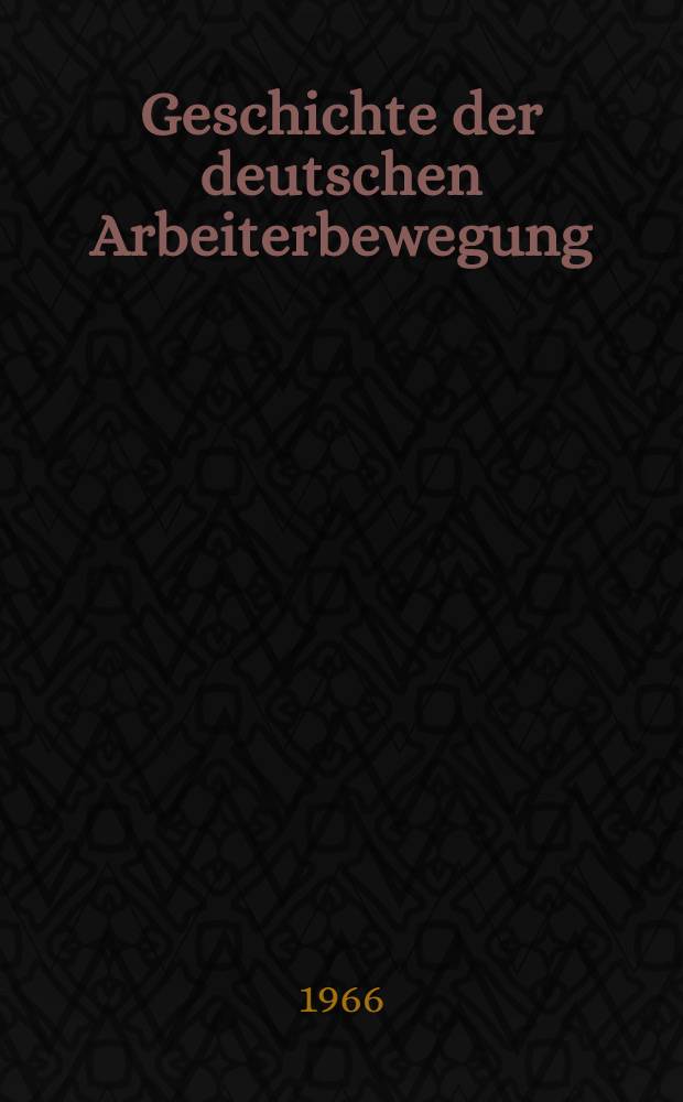 Geschichte der deutschen Arbeiterbewegung : In 18 Bd. Bd. 2 : Vom Ausgang des 19. Jahrhunderts bis 1917
