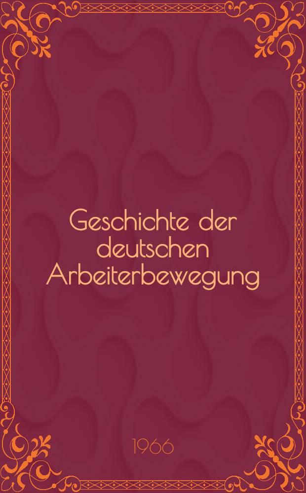 Geschichte der deutschen Arbeiterbewegung : In 18 Bd. Bd. 6 : Von Mai 1945 bis 1949