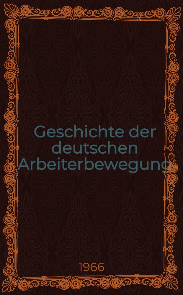 Geschichte der deutschen Arbeiterbewegung : In 18 Bd. Bd. 8 : Von 1956 bis Anfang 1963