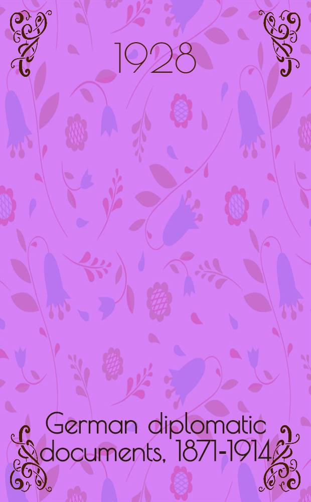 German diplomatic documents, 1871-1914 : In 4 vol