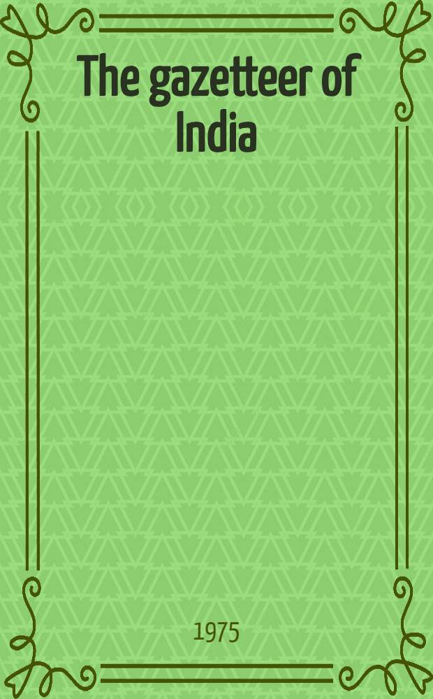 The gazetteer of India : Indian union Issued on behalf of the Gazetteers unit, Min. of education and social welfare, Gov. of India. Vol. 3 : Economic structure and activities