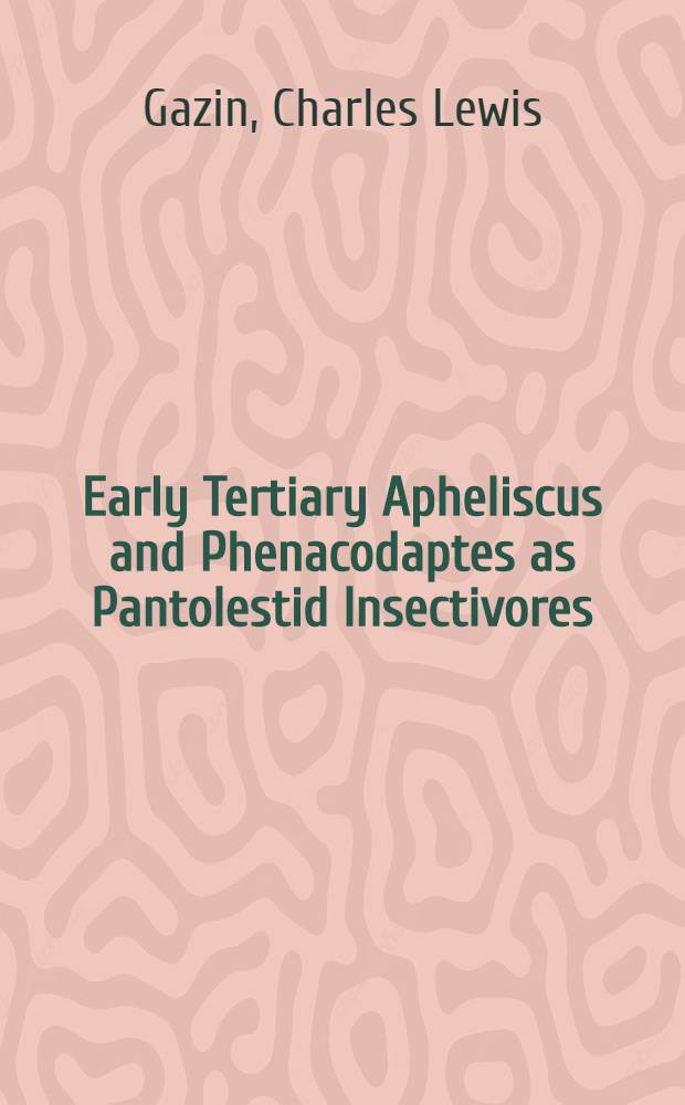 Early Tertiary Apheliscus and Phenacodaptes as Pantolestid Insectivores