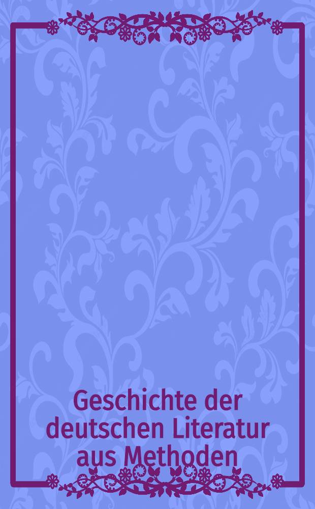 Geschichte der deutschen Literatur aus Methoden