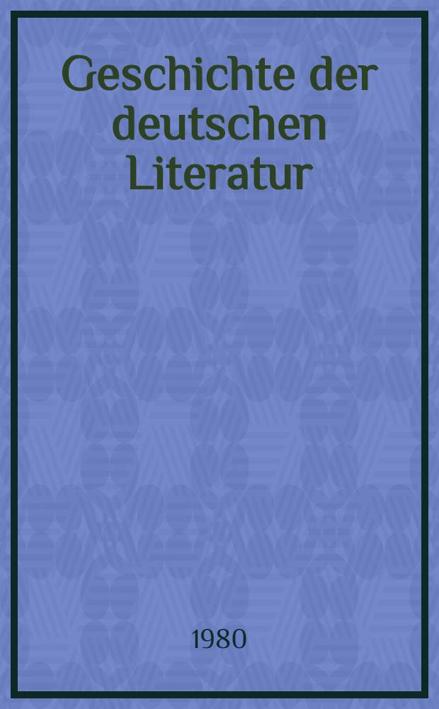 Geschichte der deutschen Literatur : Von den Anfängen bis zur Gegenwart