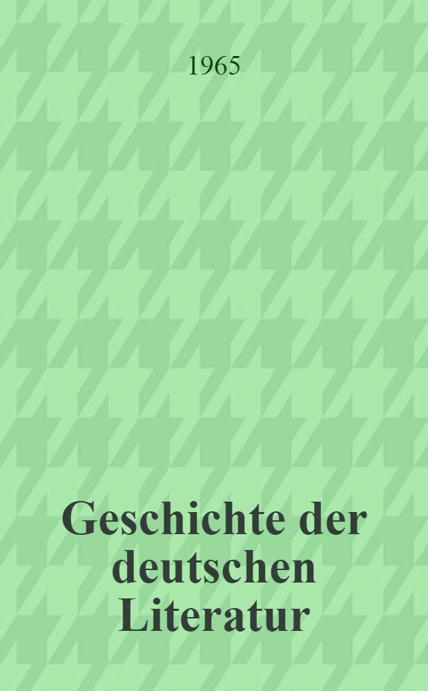 Geschichte der deutschen Literatur : Von den Anfängen bis zur Gegenwart