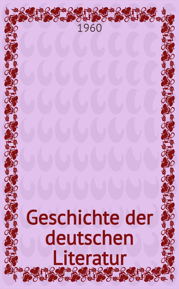 Geschichte der deutschen Literatur : Von den Anfängen bis zur Gegenwart