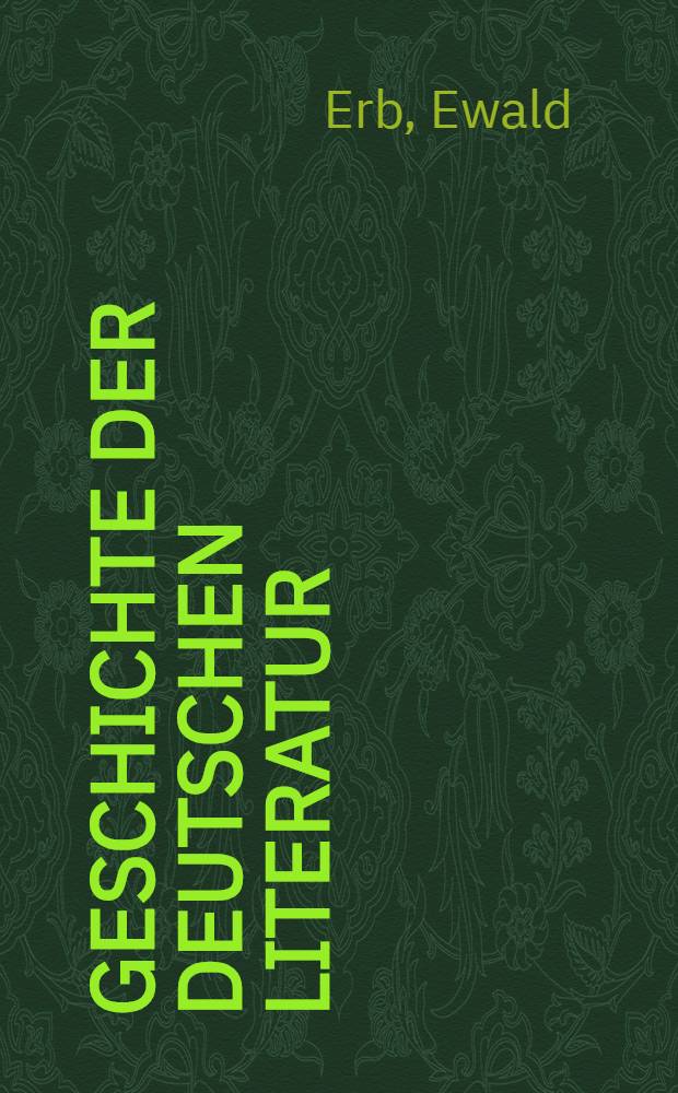 Geschichte der deutschen Literatur : Von den Anfängen bis zur Gegenwart. Bd. 1 : Von den Anfängen bis 1160