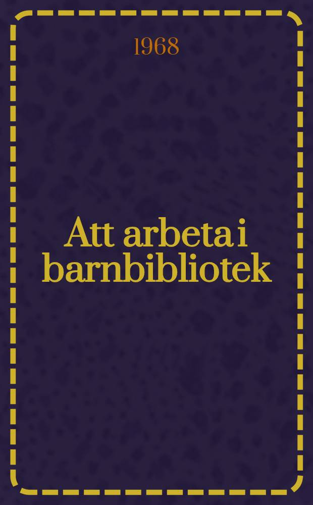 Att arbeta i barnbibliotek : Tre uppsatser om verksamhet bland barn och tonåringar