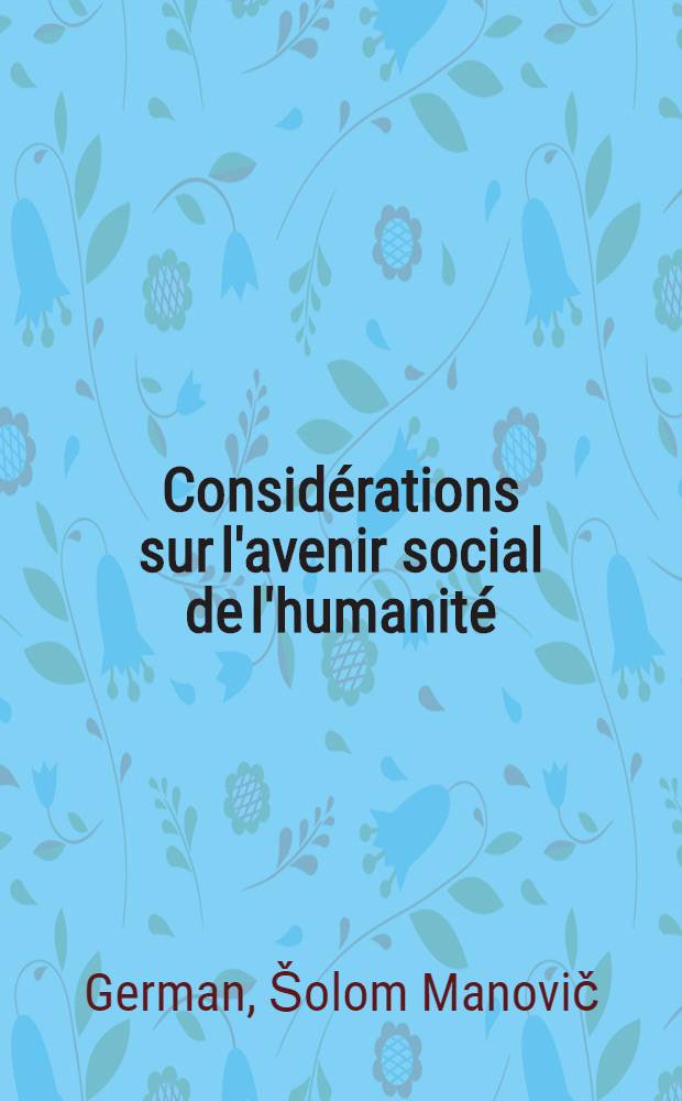 Considérations sur l'avenir social de l'humanité