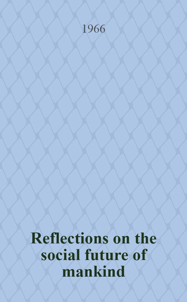 Reflections on the social future of mankind
