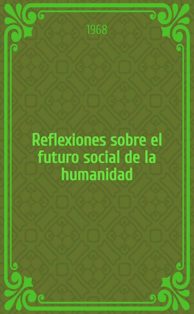Reflexiones sobre el futuro social de la humanidad
