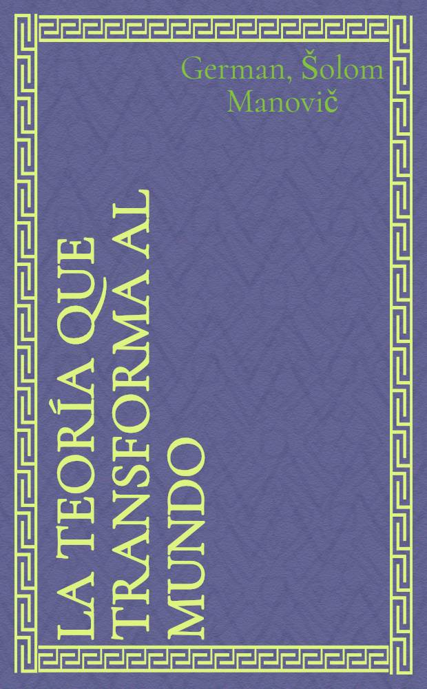La teoría que transforma al mundo : Ensayos de comunismo ci. para alumnos de los últimos grados de la escuela e estudiantes univ