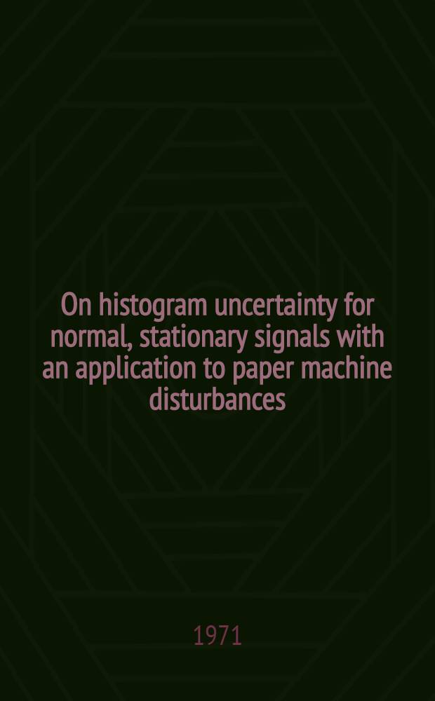 On histogram uncertainty for normal, stationary signals with an application to paper machine disturbances