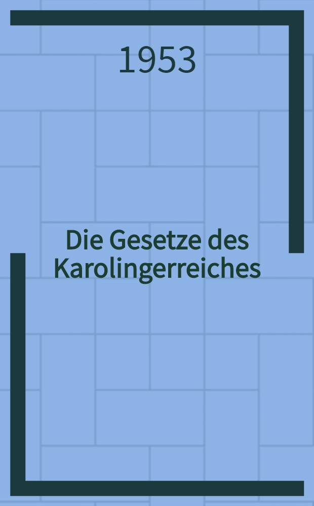 Die Gesetze des Karolingerreiches : 714-911. 1 : Lex Salica: recensio Pippina