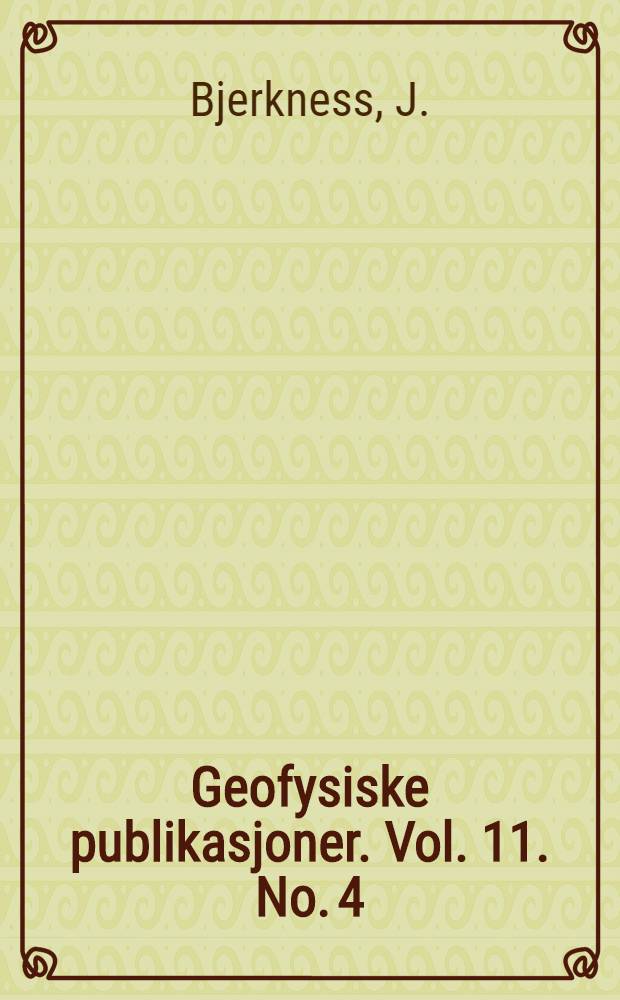 Geofysiske publikasjoner. Vol. 11. No. 4 : Investigations of selected European cyclones by means of serial ascents