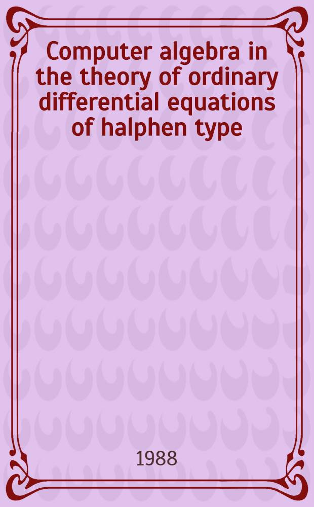 Computer algebra in the theory of ordinary differential equations of halphen type : Submitted to Intern. conf. "Computers a. mathematics", Cambridge, USA, June 1989