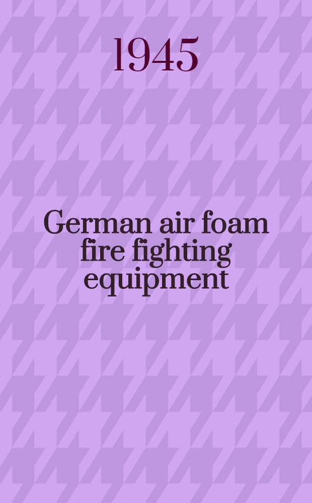 German air foam fire fighting equipment