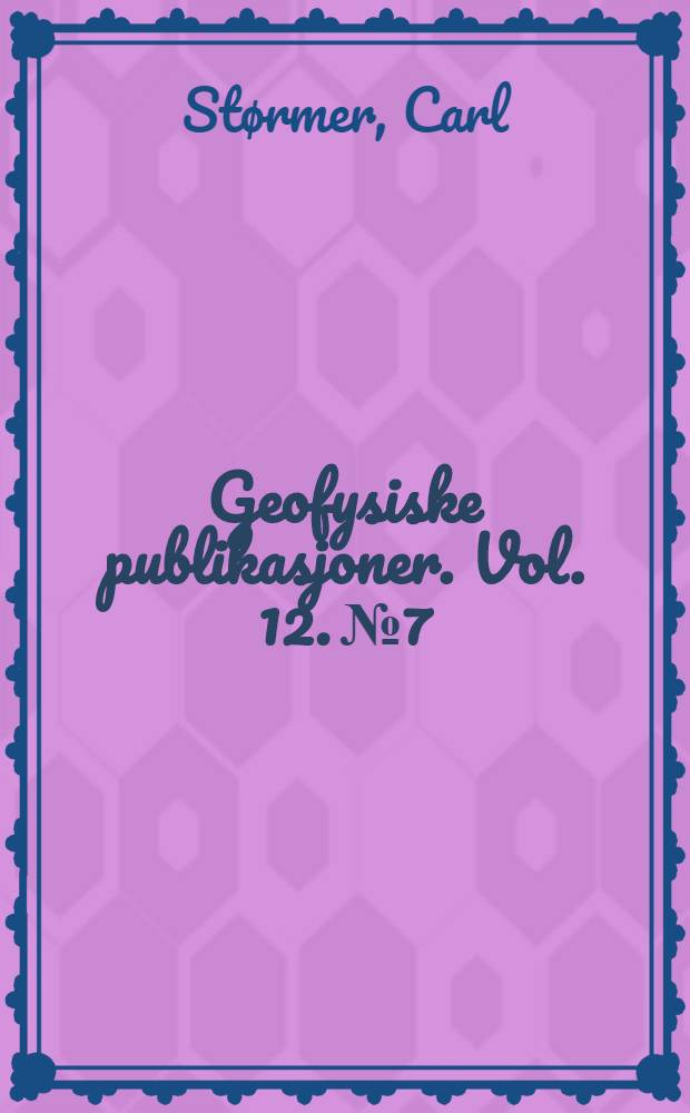 Geofysiske publikasjoner. Vol. 12. № 7 : Some results regarding height and spectra of aurorae over southern Norway during 1936