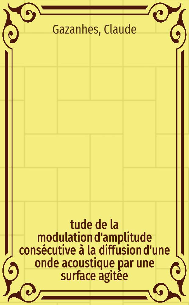 Étude de la modulation d'amplitude consécutive à la diffusion d'une onde acoustique par une surface agitée : Statistique d'amplitude et analyse spectrale : Thèse prés. à l'Univ. de Provence, Aix-Marseille I ..