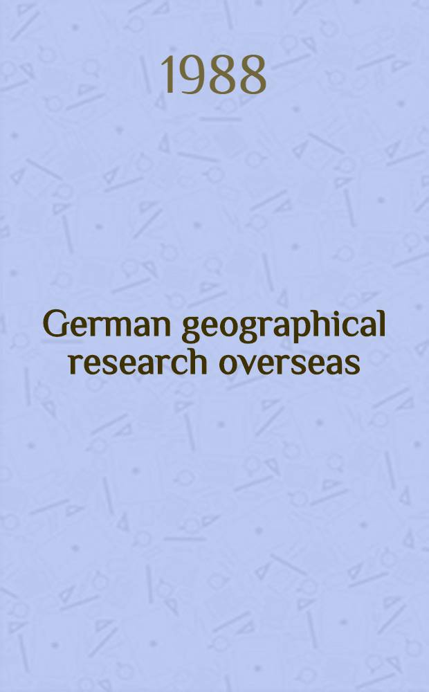 German geographical research overseas : A rep. to the Intern. geogr. union