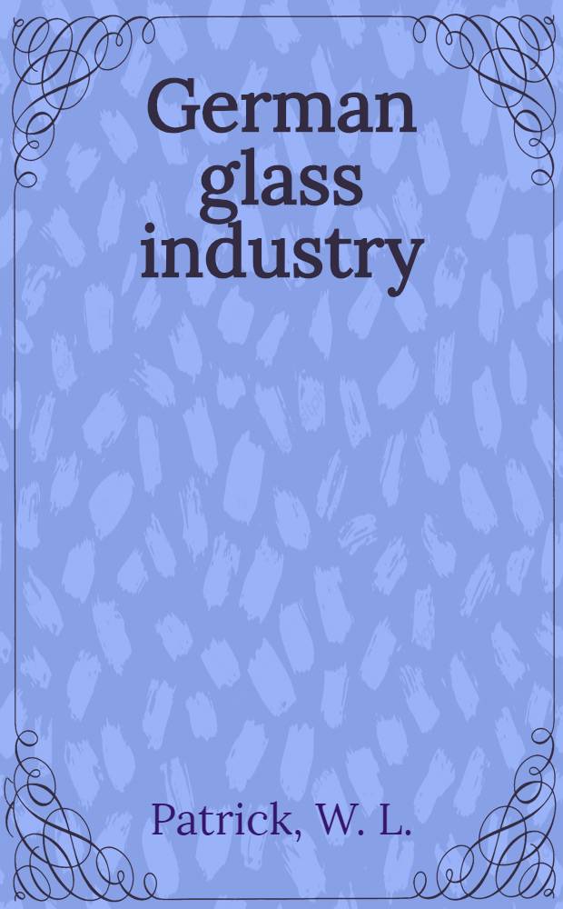 German glass industry (British and American zones) with particular reference to glasses used in building