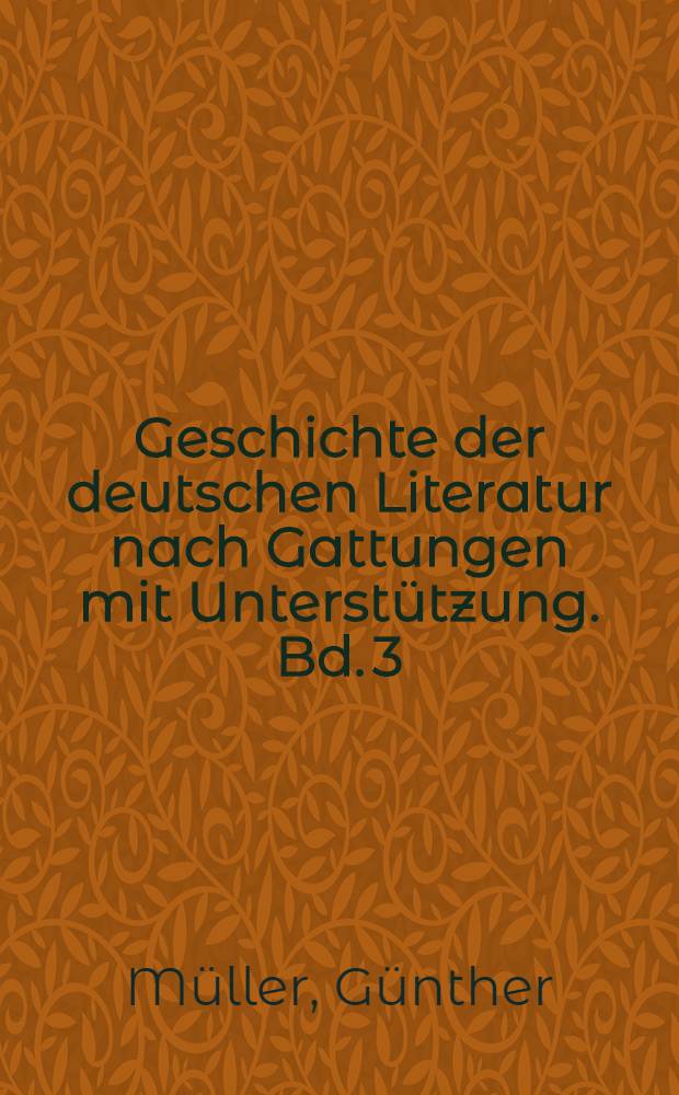 Geschichte der deutschen Literatur nach Gattungen mit Unterstützung. Bd. 3 : Geschichte des deutschen Liedes von Zeitalter des Barock bis zur Gegenwart