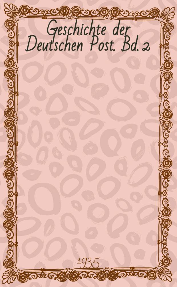 Geschichte der Deutschen Post. Bd. 2 : Geschichte der Norddeutschen Bundespost