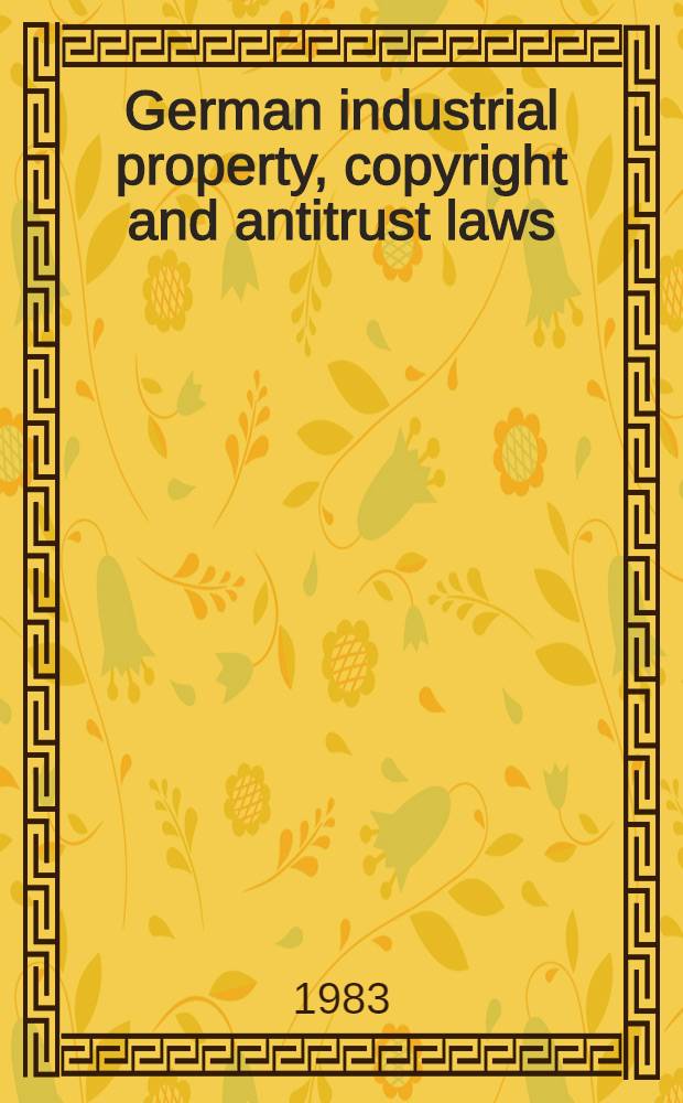 German industrial property, copyright and antitrust laws