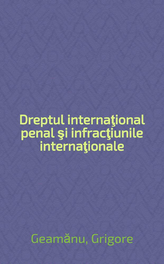 Dreptul internaţional penal şi infracţiunile internaţionale