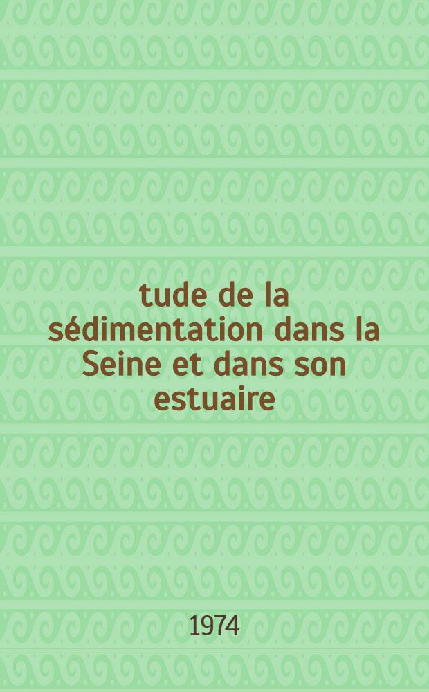 Étude de la sédimentation dans la Seine et dans son estuaire : Thèse