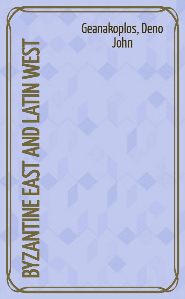 Byzantine East and Latin West: two worlds of Christendom in Middle Ages and Renaissance : Studies in ecclesiastical and cultural history