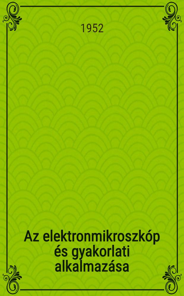 Az elektronmikroszkóp és gyakorlati alkalmazása