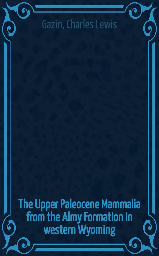 The Upper Paleocene Mammalia from the Almy Formation in western Wyoming