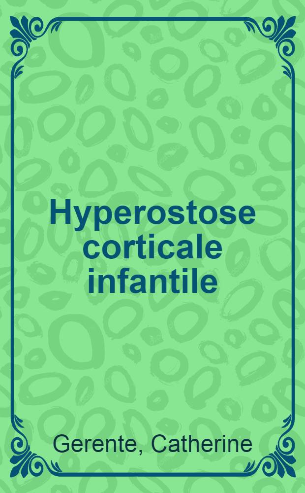 Hyperostose corticale infantile : (Maladie de Caffey) : Étude de trois nouveaux cas : Thèse ..